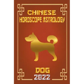 Dog Chinese Horoscope & Astrology 2022 - Paperback