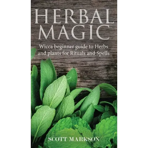 Herbal Magic: Wicca Beginner guide to Herbs and plants for Rituals and Spells - Hardcover | Books | Wiccan Center
