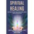 Spiritual Healing: Reiki Guide to Increase Energy, Improve Health, and Feel Amazing With Reiki Healing (Ancient Healing Power to Increase Energy, Awak - Paperback
