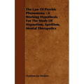 The Law of Psychic Phenomena - A Working Hypothesis for the Study of Hypnotism, Spiritism, Mental Theraputics - Paperback | Books | Wiccan Center