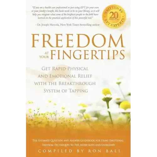 Freedom at Your Fingertips: Get Rapid Physical and Emotional Relief with the Breakthrough System of Tapping - Paperback