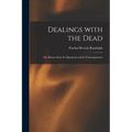 Dealings With the Dead; the Human Soul, Its Migrations and Its Transmigrations - Paperback | Books | Wiccan Center