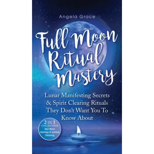 Full Moon Ritual Mastery: Lunar Manifesting Secrets & Spirit Clearing Rituals They Don't Want You To Know About (New Moon Astrology & Spiritual - Hardcover | Books | Wiccan Center