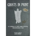 Ghosts In Print: An Assemblage Of Spirits, Spooks, & Specters From Newspapers Of Old - Paperback | Books | Wiccan Center