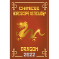 Dragon Chinese Horoscope & Astrology 2022 - Paperback