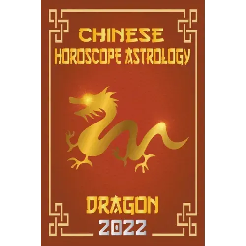Dragon Chinese Horoscope & Astrology 2022 - Paperback