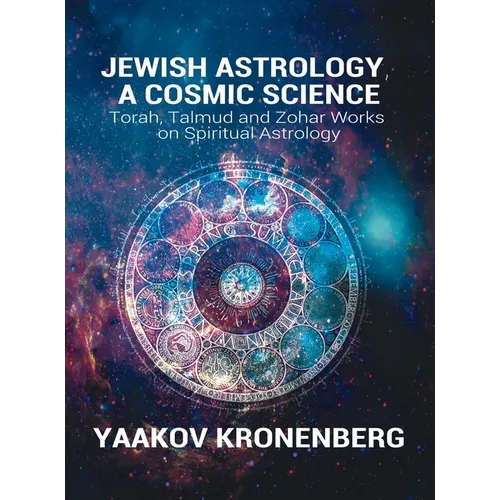 Jewish Astrology, A Cosmic Science: Torah, Talmud and Zohar Works on Spiritual Astrology - Hardcover | Books | Wiccan Center