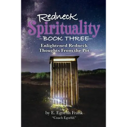 Redneck Spirituality Book Three: Illuminated Redneck Thoughts From the Pot - Paperback | Books | Wiccan Center
