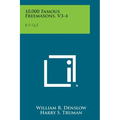 10,000 Famous Freemasons, V3-4: K-P, Q-Z - Paperback | Books | Wiccan Center