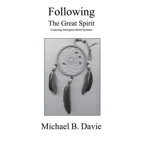 Following the Great Spirit: Exploring Aboriginal Belief Systems - Hardcover | Books | Wiccan Center