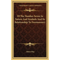 Of The Number Seven In Nature And Symbols And Its Relationship To Freemasonry - Hardcover | Books | Wiccan Center
