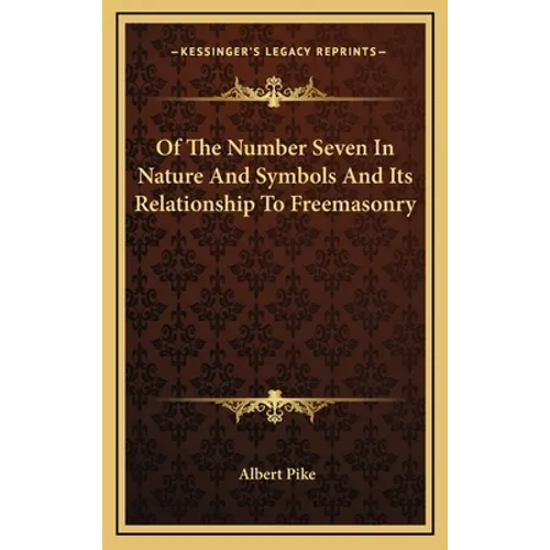 Of The Number Seven In Nature And Symbols And Its Relationship To Freemasonry - Hardcover | Books | Wiccan Center