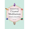 Essential Crystal Meditation: Enhance Your Energy with Mantras and Healing Crystals - Paperback