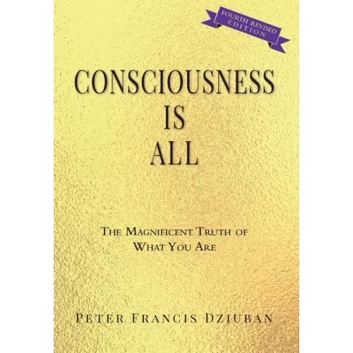Consciousness Is All: The Magnificent Truth of What You Are - Hardcover | Books | Wiccan Center