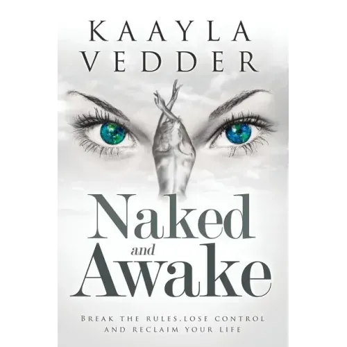 Naked and Awake: Break The Rules, Lose Control and Reclaim Your Life - Paperback | Books | Wiccan Center