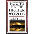How to Know Higher Worlds