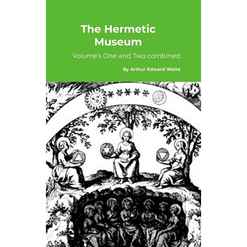 The Hermetic Museum: Volume's One and Two combined - Hardcover | Books | Wiccan Center