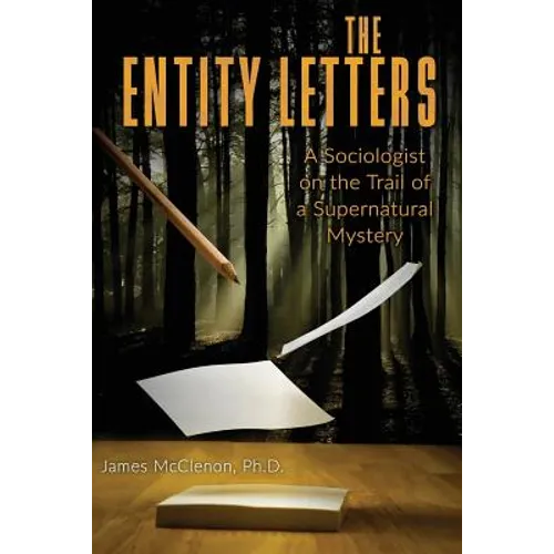 The Entity Letters: A Sociologist on the Trail of a Supernatural Mystery - Paperback | Books | Wiccan Center