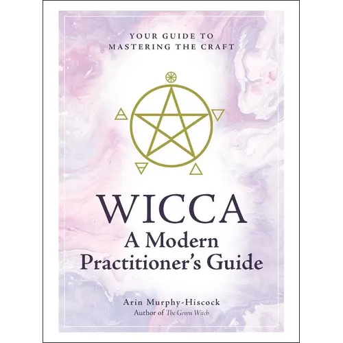 Wicca: A Modern Practitioner's Guide: Your Guide to Mastering the Craft - Hardcover | Books | Wiccan Center