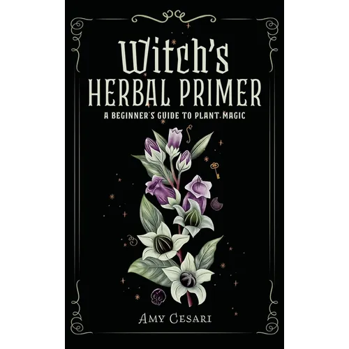 Witch's Herbal Primer: A Beginner's Guide to Plant Magic - Hardcover | Books | Wiccan Center