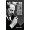 Wolf Messing: The True Story of Russia`s Greatest Psychic - Hardcover | Books | Wiccan Center