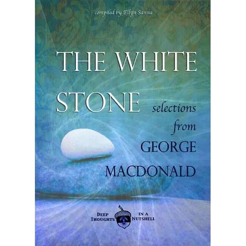 The White Stone: Selections from George MacDonald - Paperback | Books | Wiccan Center