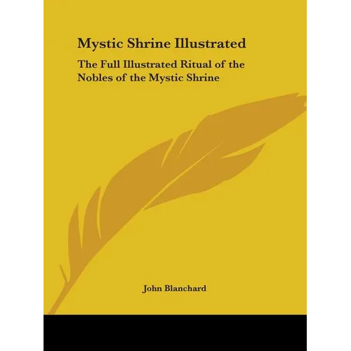 Mystic Shrine Illustrated: The Full Illustrated Ritual of the Nobles of the Mystic Shrine - Paperback | Books | Wiccan Center