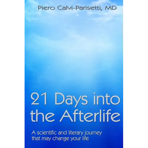 21 Days into the Afterlife: A scientific and literary journey that may change your life - Paperback | Books | Wiccan Center