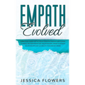 Empath Evolved A Practical Guide for The Highly Sensitive Person (HSP) To Heal Yourself, Recover From Toxic Relationships, Thrive In Intimate Relation - Paperback | Books | Wiccan Center