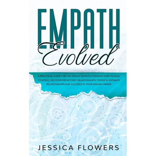 Empath Evolved A Practical Guide for The Highly Sensitive Person (HSP) To Heal Yourself, Recover From Toxic Relationships, Thrive In Intimate Relation - Paperback | Books | Wiccan Center