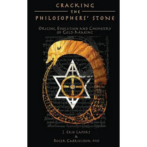 Cracking the Philosophers' Stone: Origins, Evolution and Chemistry of Gold-Making (Hardcover Color Edition) - Hardcover | Books | Wiccan Center