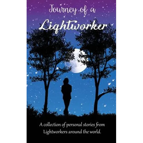 Journey of a Lightworker: A collection of personal stories from Lightworkers around the world - Paperback | Books | Wiccan Center