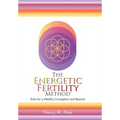 The Energetic Fertility Method(TM): Tools for a Healthy Conception and Beyond - Hardcover | Books | Wiccan Center
