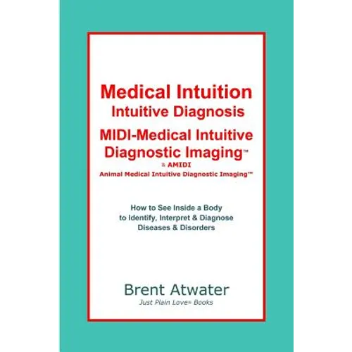 Medical Intuition, Intuitive Diagnosis, MIDI-Medical Intuitive Diagnostic Imaging(TM): How to See Inside a Body to Diagnose Current Disorders & Future - Paperback | Books | Wiccan Center