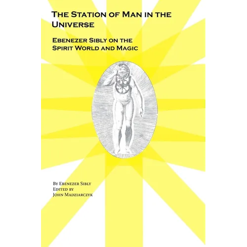 The Station of Man in the Universe, Ebenezer Sibly on the Spirit World and Magic - Paperback | Books | Wiccan Center