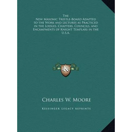The New Masonic Trestle-Board Adapted to the Work and Lectures as Practiced in the Lodges, Chapters, Councils, and Encampments of Knight Templars in t - Hardcover | Books | Wiccan Center