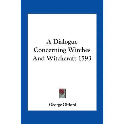 A Dialogue Concerning Witches And Witchcraft 1593 - Paperback | Books | Wiccan Center