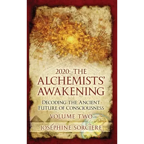 2020 - The Alchemist's Awakening Volume Two: Decoding The Ancient Future of Consciousness - Hardcover | Books | Wiccan Center