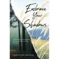 Embrace Your Shadows: A Guide to Healing Your Shadow Emotions and Embracing Your Inner Child - Paperback | Books | Wiccan Center