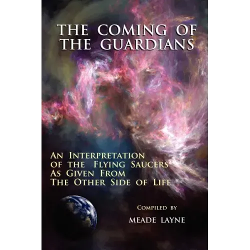 The Coming of the Guardians: An Interpretation of the Flying Saucers as Given from the Other Side of Life - Paperback | Books | Wiccan Center