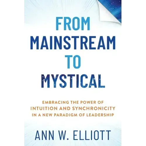 From Mainstream to Mystical: Embracing the Power of Intuition and Synchronicity in a New Paradigm of Leadership - Paperback | Books | Wiccan Center
