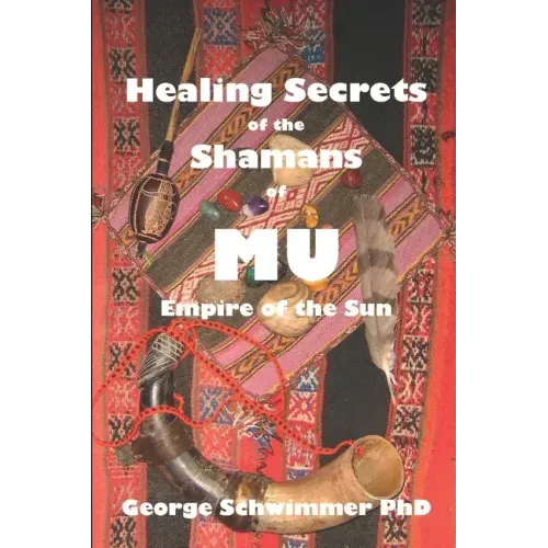 Healing Secrets of the Shamans of Mu: Empire of the Sun - Paperback | Books | Wiccan Center