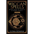 Wiccan Spells: 2 Books in 1 - Wicca Book of Spells & Herbal Magic - Paperback | Books | Wiccan Center