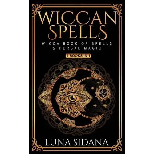 Wiccan Spells: 2 Books in 1 - Wicca Book of Spells & Herbal Magic - Paperback | Books | Wiccan Center