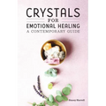 Crystals for Emotional Healing: A Contemporary Guide - Paperback