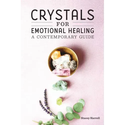 Crystals for Emotional Healing: A Contemporary Guide - Paperback