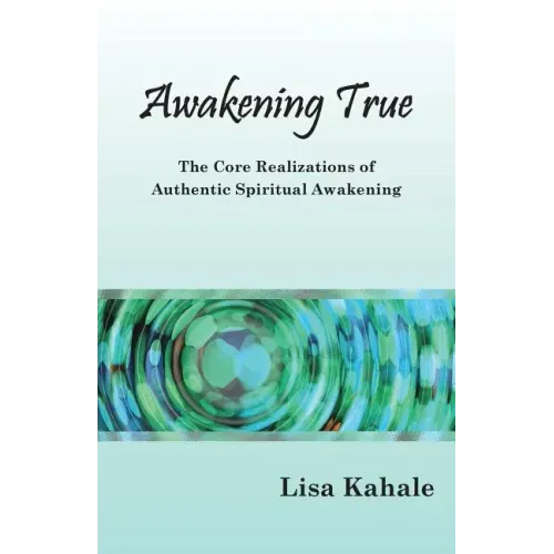 Awakening True: The Core Realizations of Authentic Spiritual Awakening - Paperback | Books | Wiccan Center