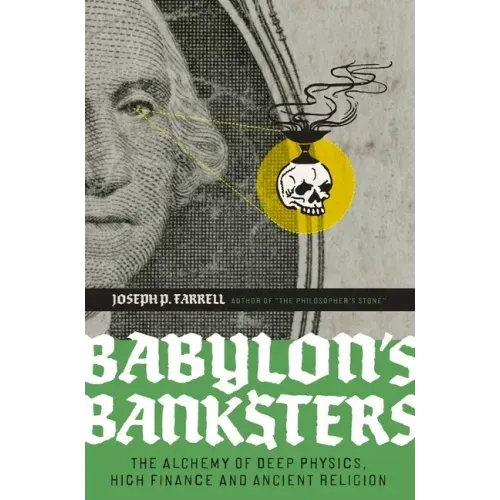Babylon's Banksters: The Alchemy of Deep Physics, High Finance and Ancient Religion - Paperback | Books | Wiccan Center