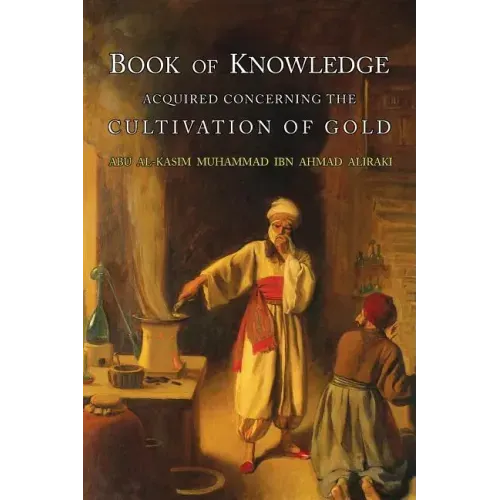 Book of Knowledge Acquired Concerning the Cultivation of Gold - Paperback