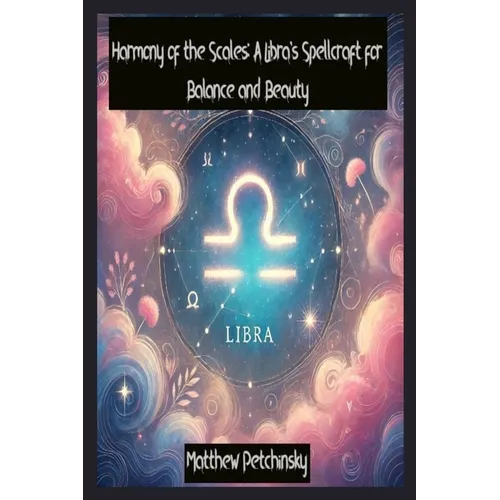 Harmony of the Scales: A Libra's Spellcraft for Balance and Beauty - Paperback | Books | Wiccan Center